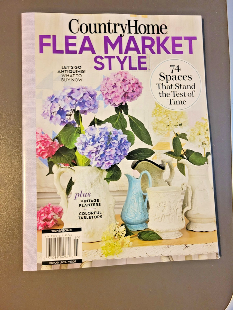 Flea Market Style by Country Home - Summer Issue - 74 Spaces -Stand Test of Time