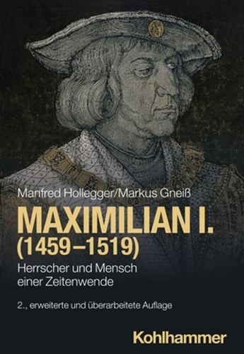Maximilian I. (1459-1519): Herrscher Und Mensch Einer Zeitenwende by Gneiss: New