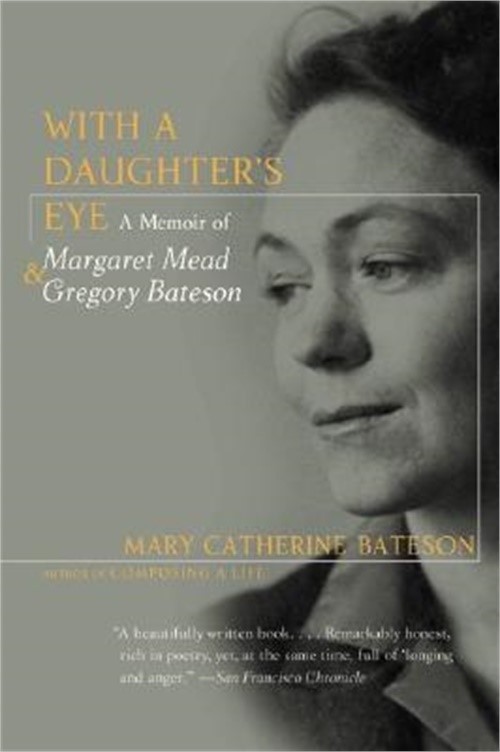 With a Daughter's Eye: Memoir of Margaret Mead and Gregory Bateson, a (Paperback