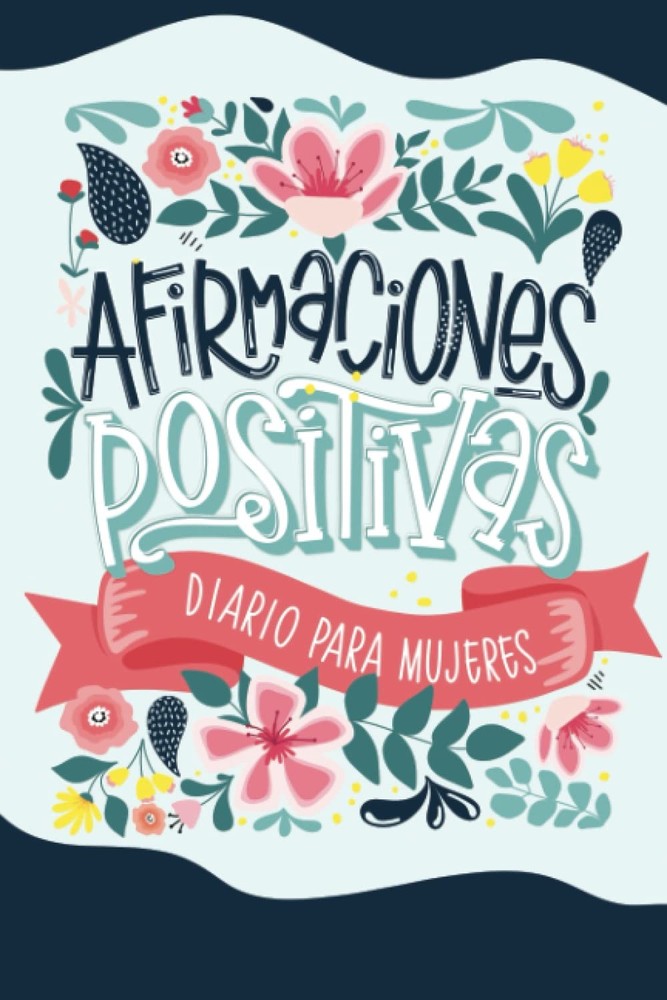 Afirmaciones positivas - Diario para mujeres (Spanish Edition)