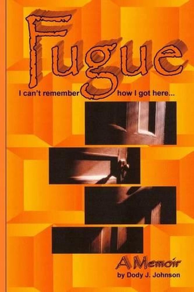 Fugue: I Can't Remember How I Got Here... by Dody J. Johnson (English) Paperback