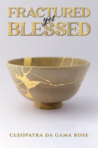 Cleopatra Da Gama Rose Fractured yet Blessed (Paperback)Another great item from Rarewaves USA | Free delivery!