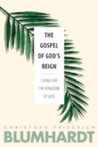 Gospel of God's Reign : Living for the Kingdom of God, Paperback by Blumhardt...