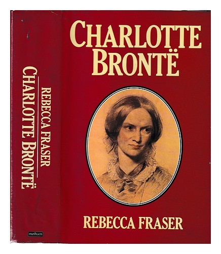 FRASER, REBECCA Charlotte Bront� / Rebecca Fraser 1988 Hardcover