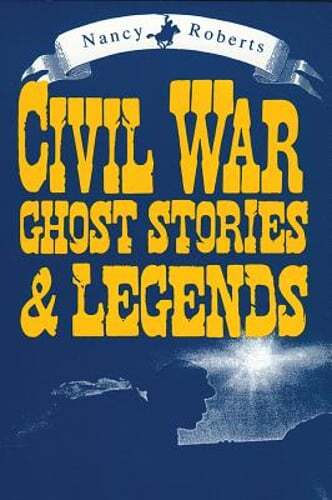 Civil War Ghost Stories and Legends by Nancy Roberts: Used