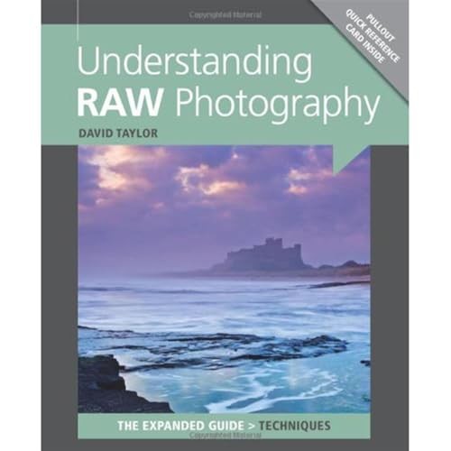 Understanding RAW Photography (Expanded Guide: Techniques) by David Taylor BookFREE US DELIVERY | ISBN: 1907708553 | Quality Books