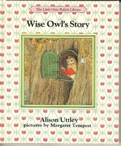 Wise Owl's Story (The Little Grey Rabbit library) By Alison Utt