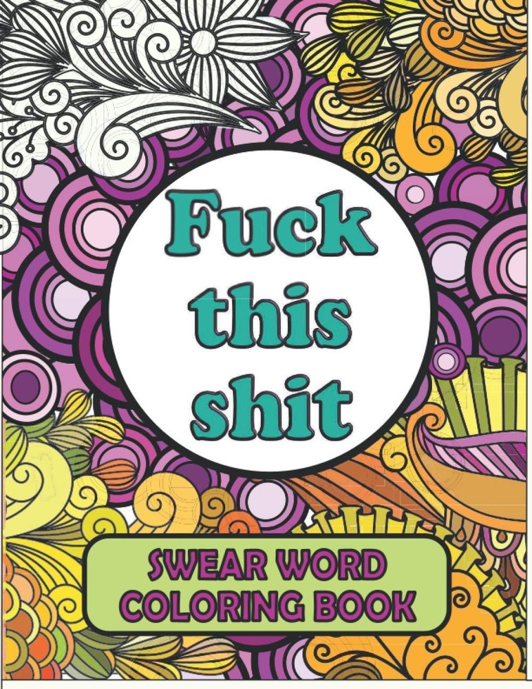 Swear Word Coloring Book: Cuss Book For Adults | A...