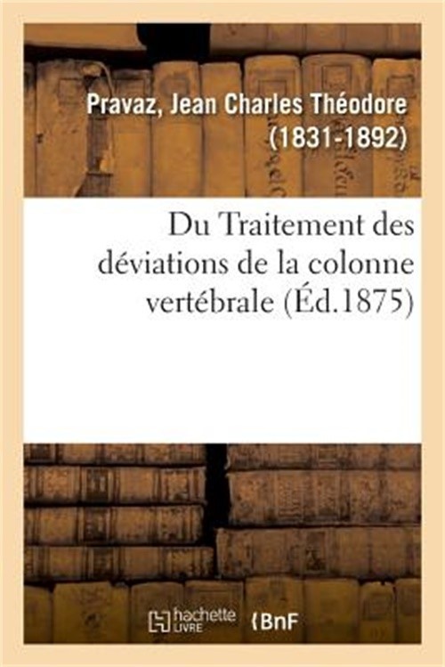 Du Traitement Des D�viations de la Colonne Vert�brale (Paperback or Softback)