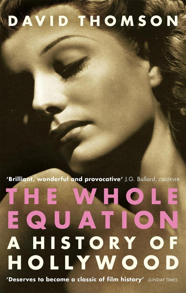 The Whole Equation: A History of Hollywood by David Thomson Paperback Book