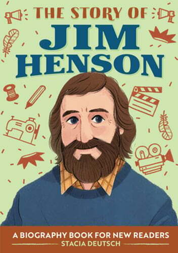 The Story of Jim Henson: An Inspiring Biography for Young Readers by Deutsch
