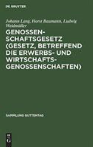 Genossenschaftsgesetz : Gesetz, Betreffend Die Erwerbs Und Wirtschaftsgenosse...