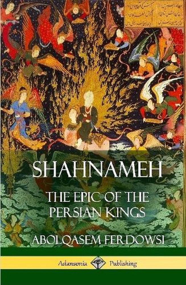 Shahnameh: The Epic of the Persian Kings (Hardcover) by Abolqasem Ferdowsi (Engl