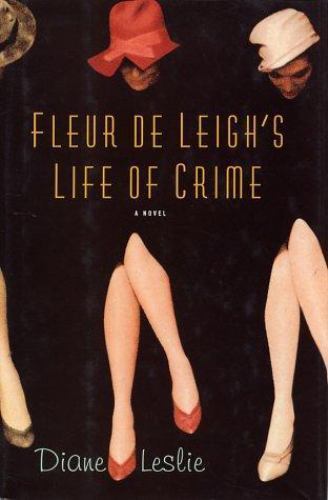 Fleur De Leigh's Life of Crime: A Novel by Diane Leslieby Diane Leslie | HC | VeryGood