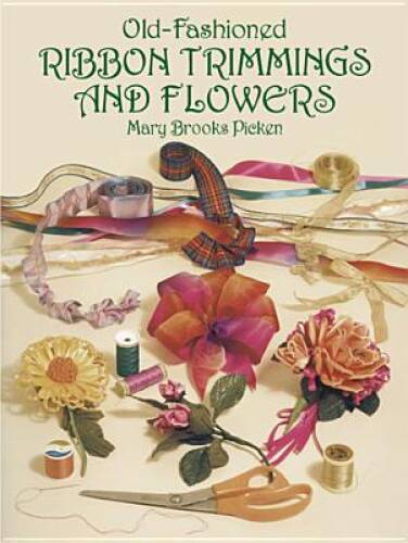 Old-Fashioned Ribbon Trimmings and Flowers (Dover Craft Books) - GOOD