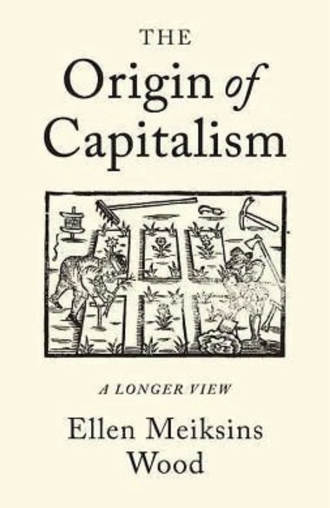 The Origin of Capitalism: A Longer View, Meiksins Wood, Ellen, 9781786630681