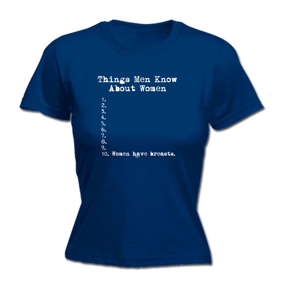 Things Men Know About Women - Womens T Shirt Funny T-Shirt Novelty gift tshirt
