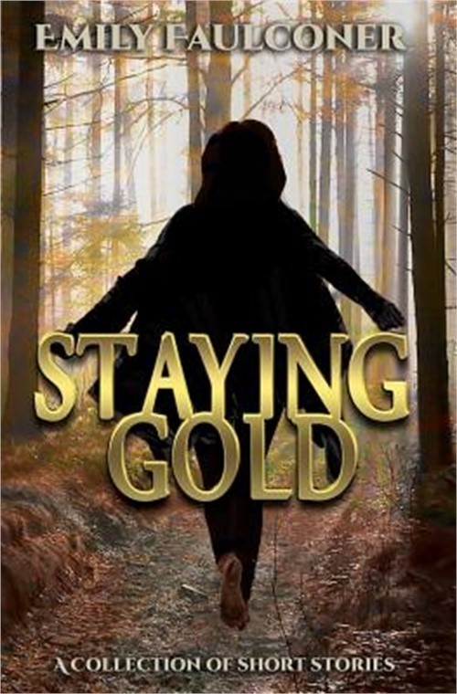 Staying Gold: A Collection of Short Stories (Paperback or Softback)