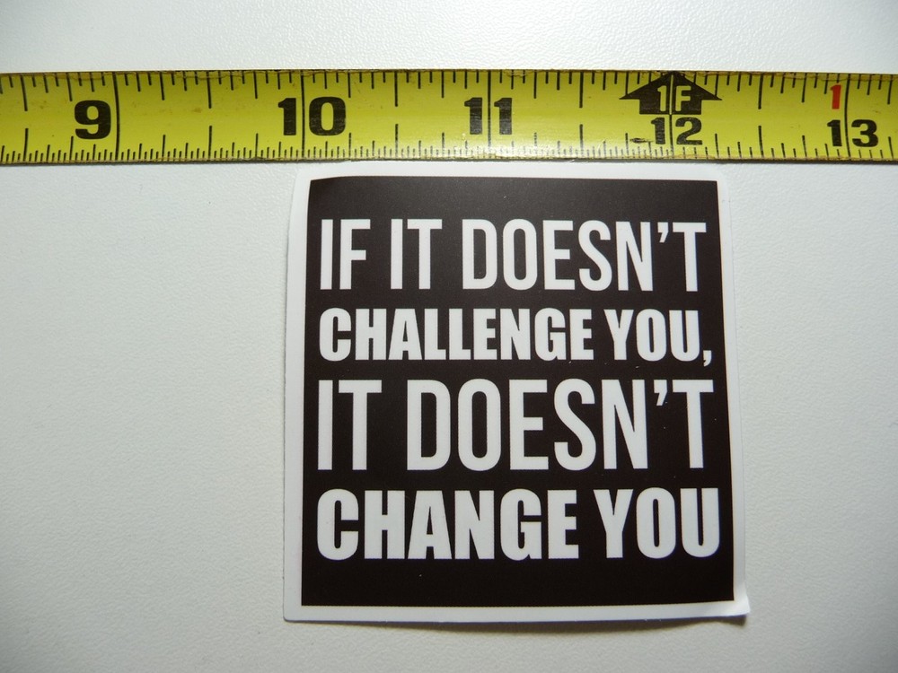 IF IT DOESN'T CHALLENGE YOU CHANGE #1 DECAL STICKER GYM WEIGHTLIFTING FITNESS