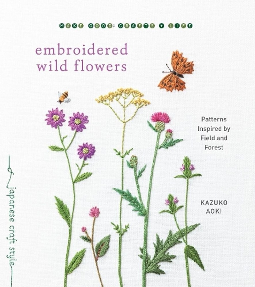 Embroidered Wild Flowers: Patterns Inspired by Field and Forest by Kazuko Aoki (