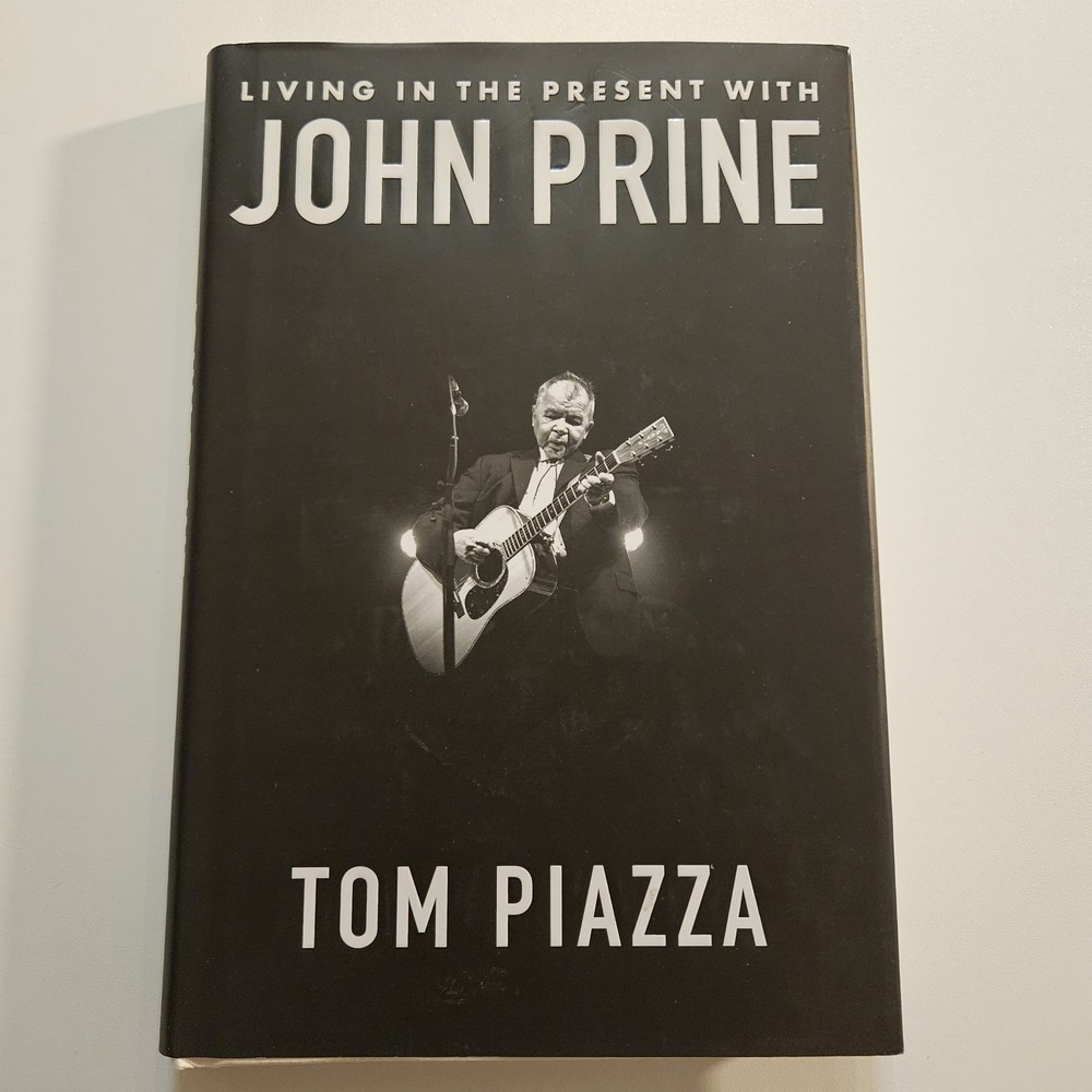 Living in the Present with John Prine by Tom Piazza (2025, Hardcover)