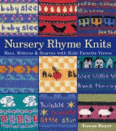 Nursery Rhyme Knits: Hats, Mittens & Scarves with Kids' Favorite Verses by Boyer