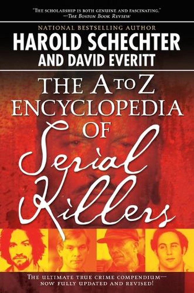 The A-Z Encyclopedia Of Serial Killers: Revised by Harold Schechter (English) Pa