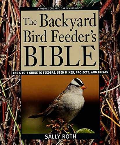 The Backyard Bird Feeder's Bible: The - Paperback, by Roth Sally - Acceptable