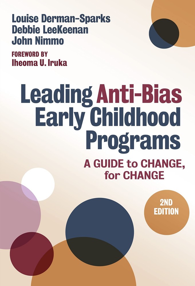 Leading Anti-Bias Early Childhood Programs: A Guide to Change, for Change (E...
