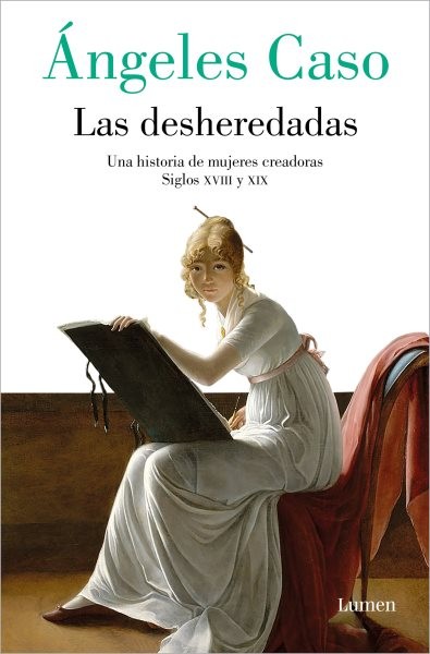 Las desheredadas / The Disowned : Una historia de mujer creadoras Siglos XVII...