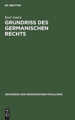 Karl Amira Grundriß des germanischen Rechts (Hardback)
