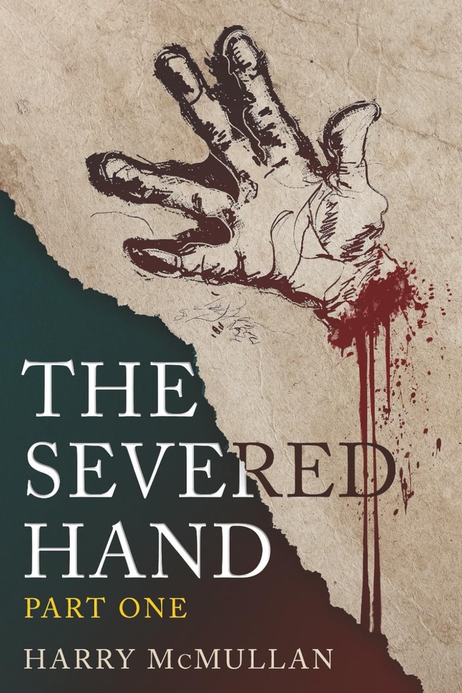 The Severed Hand - Part One: A Novel in Five Parts