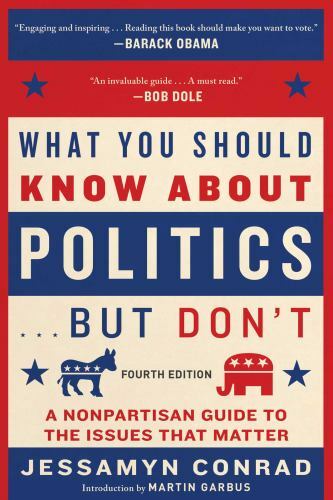 What You Should Know About Politics... but Don't : A Nonpartisan Guide to the...