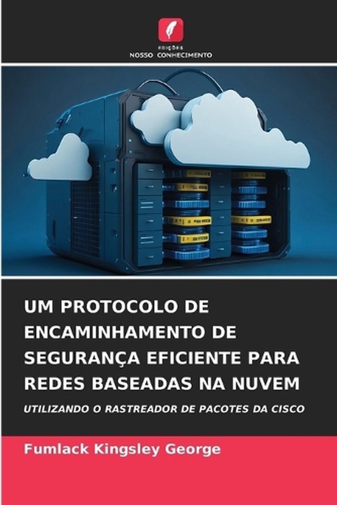 Um Protocolo de Encaminhamento de Segurana Eficiente Para Redes Baseadas Na Nuve