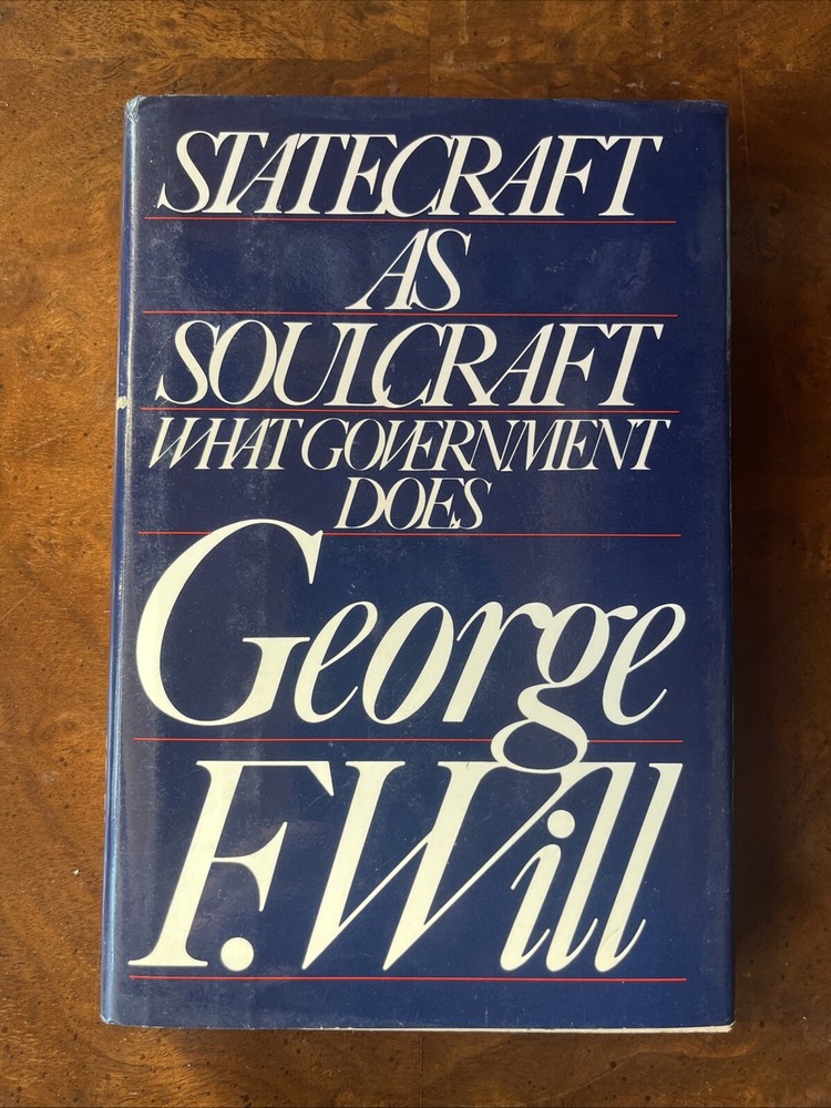 Statecraft As Soulcraft by George F. Will (1983, Hardcover, First Ed/1st Print)