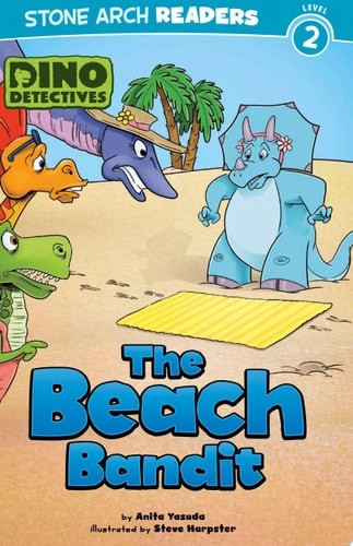 The Beach Bandit (Dino Detectives: Stone Arch Readers, Level 2) by Yasuda, Anita