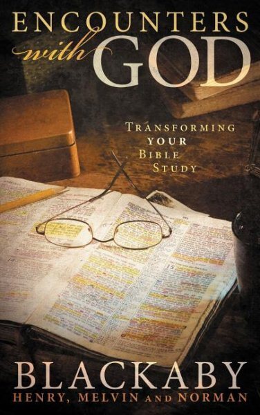 Encounters with God : Transforming Your Bible Study, Paperback by Blackaby, H...