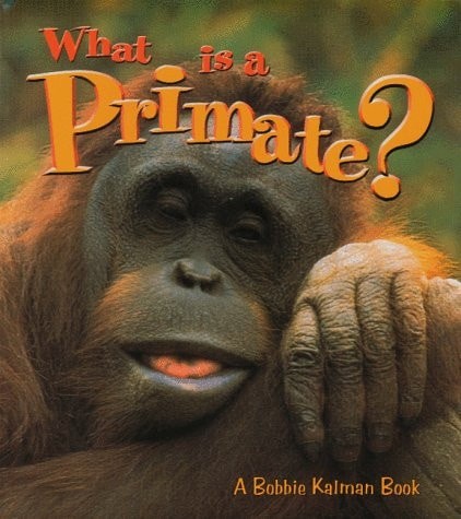 What Is a Primate? (Science of Living Things) by Kalman, Bobbie, Good Book