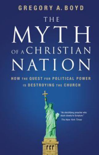 The Myth of a Christian Nation: How the Quest for Political Power Is Destroying
