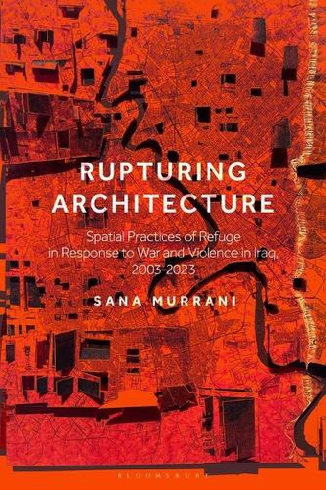 Rupturing Architecture: Spatial Practices of Refuge in Response to War and Viole
