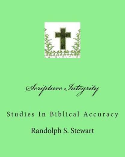 Scripture Integrity: Studies In Biblical Accuracy
