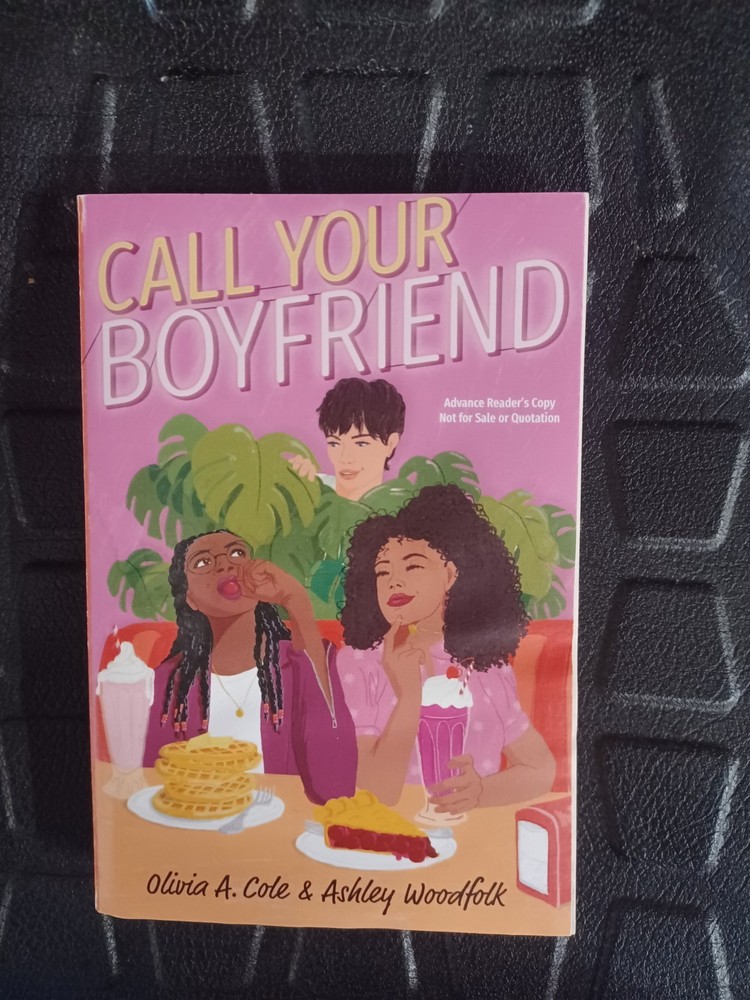 Call Your Boyfriend By Olivia A Cole & Ashley Woodfolk ARC Uncorrected Proof...
