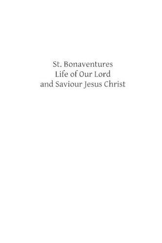 St. Bonaventures Life of Our Lord and Saviour Jesus Christ by Brother Hermenegil