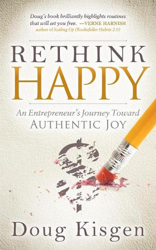 Rethink Happy: An Entrepreneur's Journey Toward Finding Authentic Joy by Doug Ki