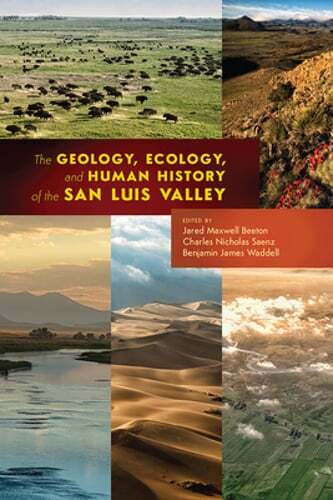 The Geology, Ecology, and Human History of the San Luis Valley by Beeton: Used