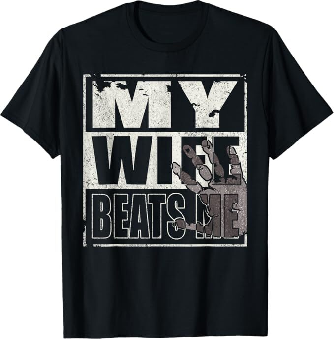 My Wife Beats Me - Husband T-Shirt