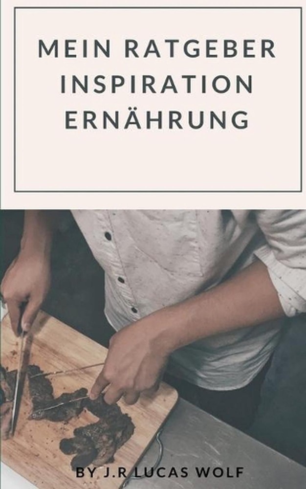 Mein Ratgeber Inspiration Ernhrung by J.R. Lucas Wolf (German) Paperback Book