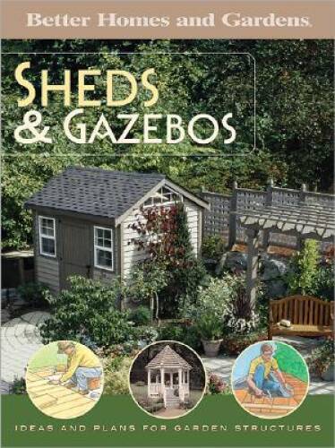 Sheds  Gazebos (Better Homes  Gardens) - Paperback - VERY GOOD