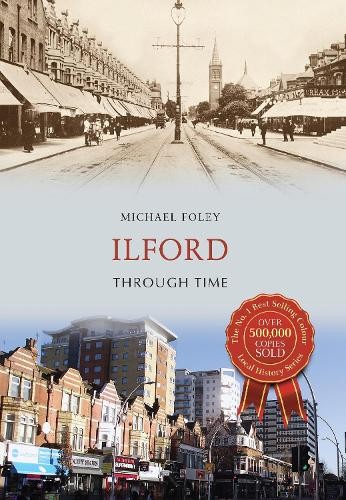 Michael Foley Ilford Through Time (Paperback) Through Time (UK IMPORT)All Tariffs and Duties included - no additional charges