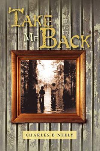 Take Me Back, Paperback by Neely, Charles B., Like New Used, Free shipping in...